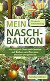  Mein Nasch-Balkon / Sonderedition: Mit viel Spaß Obst und Gemüse auf Balkon und Terrasse anbauen und genießen