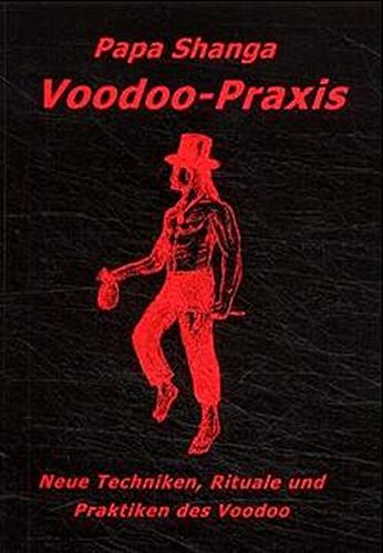 Preisvergleich Produktbild Voodoo-Praxis: Neue Techniken, Rituale und Praktiken des Voodoo