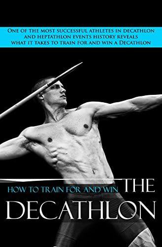How To Train For And Win The Decathlon: One of the most successful athletes in decathlon and heptathlon events history reveals what it takes to train for and win a Decathlon.