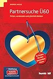 Partnersuche Ü60: Flirten, verabreden und glücklich bleiben. So finden Sie den passenden Mann. (humboldt - Psychologie & Lebensgestaltung) by Andrea Micus