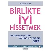 Birlikte İyi Hissetmek: Sorunlu İlişkileri Yoluna Koymanın Sırrı
