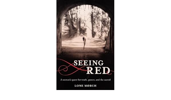 Seeing red a womans quest for truth power and the sacred