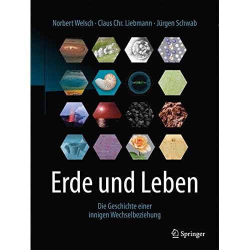 Erde und Leben: Die Geschichte einer innigen Wechselbeziehung Erde und Leben: Die Geschichte einer innigen Wechselbeziehung