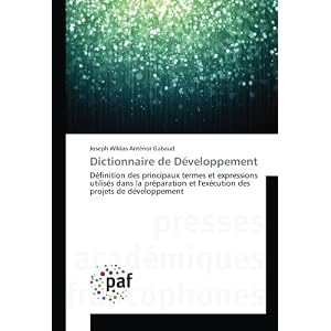 Dictionnaire de Developpement: Definition des principaux termes et expressions utilises dans la Preparation et l'execution