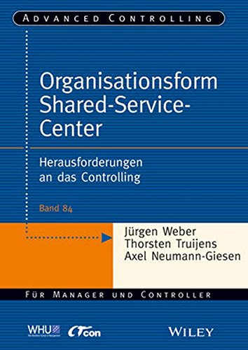 Organisationsform Shared Service Center: Herausforderungen an das Controlling (Advanced Controlling, Band 84) Buchen