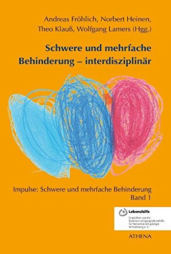 Download Schwere und mehrfache Behinderung - interdisziplinär (Impulse: Schwere und mehrfache Behinderung, Band 1) Download Schwere und mehrfache Behinderung - interdisziplinär (Impulse: Schwere und mehrfache Behinderung, Band 1)