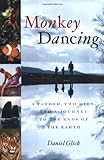 Image de Monkey Dancing: A Father, Two Kids, and a Journey to the Ends of the Earth