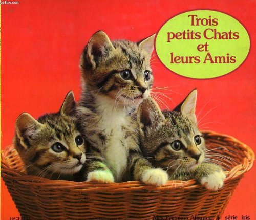 couverture de : Trois petits chats et leurs amis