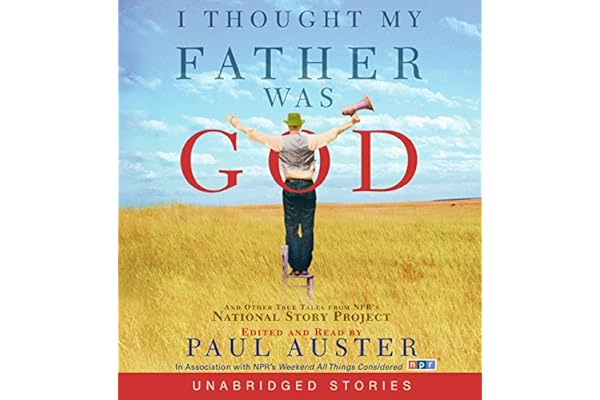 I Thought My Father Was God: And Other True Tales from NPR's National Story Project
