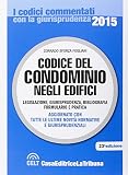 Codice del condominio negli edifici. Legislazione, giurisprudenza, bibliografia, formulario e pratica