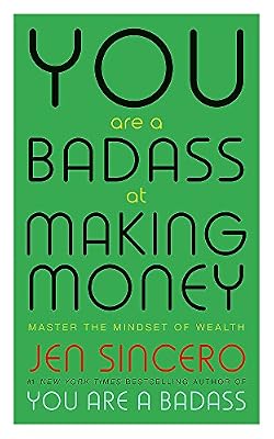 You Are a Badass at Making Money: Master the Mindset of Wealth: Learn how to save your money with one of the world's most exciting self help authors