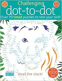 Challenging Dot To Dot Over 70 Timed Puzzles To Test Your Skill Challlenging Books Poitier Anton Parchow Marc Neradova Maria Ebert Andrea Amazon Co Uk Books