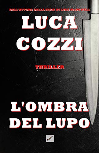 L'OMBRA DEL LUPO (Thriller): la prima indagine di Nick La Torre
