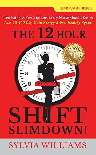 The 12 Hour Shift Slimdown