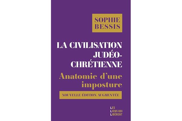 La civilisation judéo-chrétienne: Anatomie d'une imposture (Nouvelle édition augmentée)