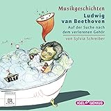 Ludwig van Beethoven - Auf der Suche nach dem verlorenen Gehör: Musikgeschichten by 