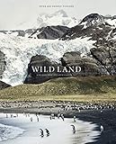 Wild Land: A Journey into the Earth's Last Wilds by 