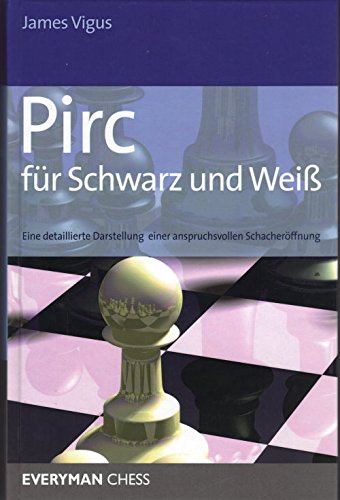 Download Pirc für Schwarz und Weiß: Eine detaillierte Darstellung einer anspruchsvollen Schacheröffnung Download Pirc für Schwarz und Weiß: Eine detaillierte Darstellung einer anspruchsvollen Schacheröffnung