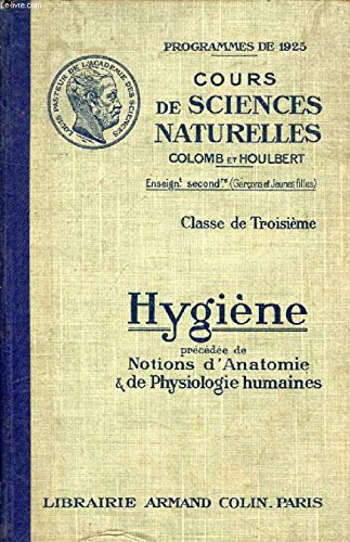 HYGIENE, PRECEDEE DE NOTIONS D'ANATOMIE ET DE PHYSIOLOGIE HUMAINES, CLASSE DE 3e gratuit