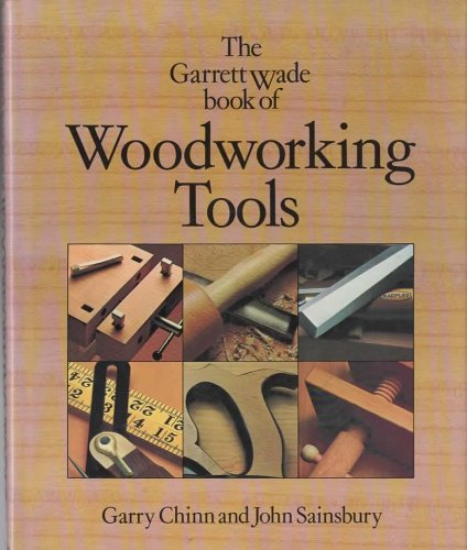 The Garret Wade Book of Woodworking Tools livre