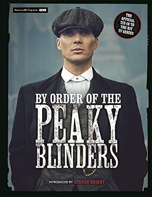 By Order of the Peaky Blinders: The Official Companion to the Hit TV Series