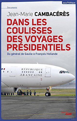 Download Dans les coulisses des voyages présidentiels
