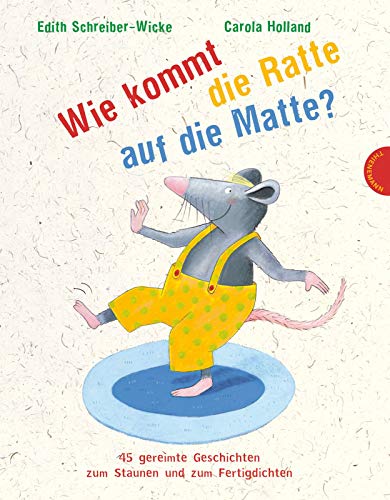 Wie kommt die Ratte auf die Matte?: 45 gereimte Geschichten zum Staunen und zum Fertigdichten
