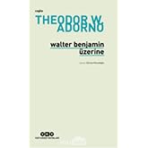 Walter Benjamin &Uuml;zerine