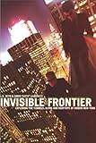 Image de Invisible Frontier: Exploring the Tunnels, Ruins, and Rooftops of Hidden New York