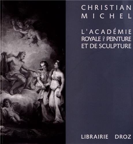 Book's Cover of L'Académie royale de peinture et de sculpture (1648-1793) : La naissance de l'Ecole française