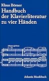 Handbuch der Klavierliteratur zu zwei und zu vier Händen by 