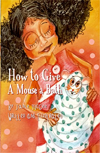 How To Give A Mouse A Bath The Adventure Of Pepper Jack English Edition - 