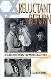 Reluctant Return: A Survivors Journey to an Austrian Town (Jewish Literature and Culture) by David W. Weiss