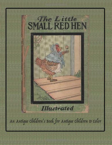 The Little Small Red Hen: An Antique Children's Book for Antique Children to Color: Volume 2 (Coloring Books for Antique Children)