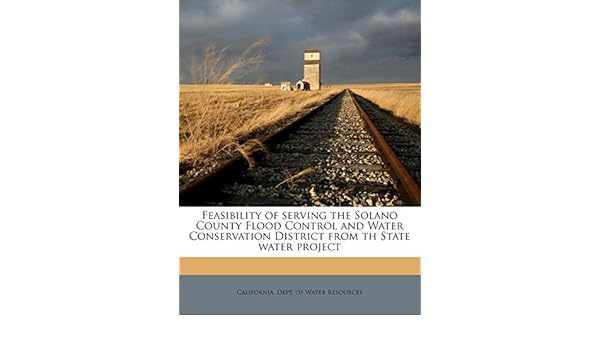 Amazon In Buy Feasibility Of Serving The Solano County Flood Control And Water Conservation District From Th State Water Project Book Online At Low Prices In India Feasibility Of Serving The Solano