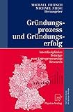 Image de Gründungsprozess Und Gründungserfolg/ Founding Process and Start-up Success: Interdisziplinäre Beiträge Zum Entrepreneurship Research/ Interdiscip