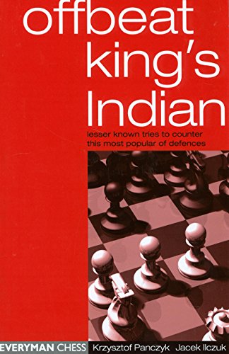 The Offbeat King's Indian: Lesser Known Tries to Counter This Most Popular of Defences