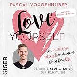 love yourself: Geführte Meditationen mit Musik. Enthält die Heilfrequenz 432 Hz. by