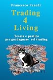 Image de Trading 4 Living: Teoria e pratica per guadagnare col trading