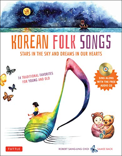 Korean Folk Songs: Stars in the Sky and Dreams in Our Hearts [14 Sing Along Songs with the Audio CD Korean Folk Songs: Stars in the Sky and Dreams in Our Hearts [14 Sing Along Songs with the Audio CD