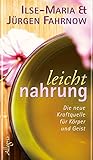 Leichtnahrung: Die neue Kraftquelle für Körper und Geist by 