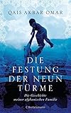 Die Festung der neun Türme: Die Geschichte meiner afghanischen Familie by