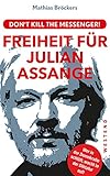 Freiheit für Julian Assange!: Don't kill the messenger! by 