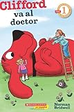 Lector de Scholastic Nivel 1: Clifford va al doctor: (Spanish language edition of Scholastic Reader Lector de Scholastic Nivel 1: Clifford va al doctor: (Spanish language edition of Scholastic Reader