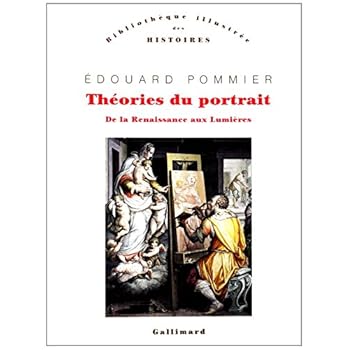 Théories du portrait : De la Renaissance aux Lumières Théories du portrait : De la Renaissance aux Lumières