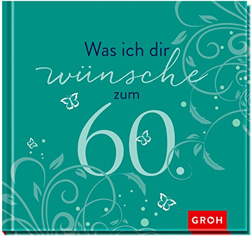 Download Was ich dir wünsche zum 60. (Runde Geburtstage) Download Was ich dir wünsche zum 60. (Runde Geburtstage)