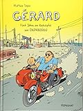 Gérard. Fünf Jahre am Rockzipfel von Depardieu. by Mathieu Sapin, Silv Bannenberg