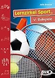 Lernzirkel Sport 5: Ballspiele 1.-4. Klasse