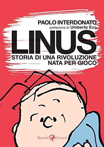 Linus. Storia di una rivoluzione nata per gioco Linus. Storia di una rivoluzione nata per gioco