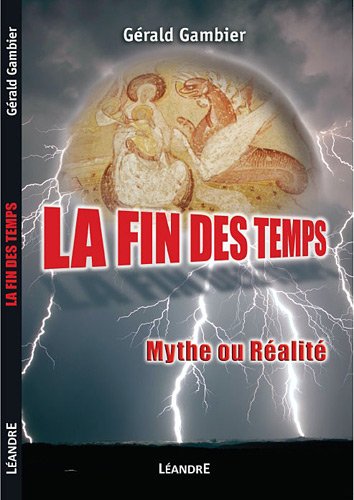 LA FIN DES TEMPS, MYTHE OU REALITE